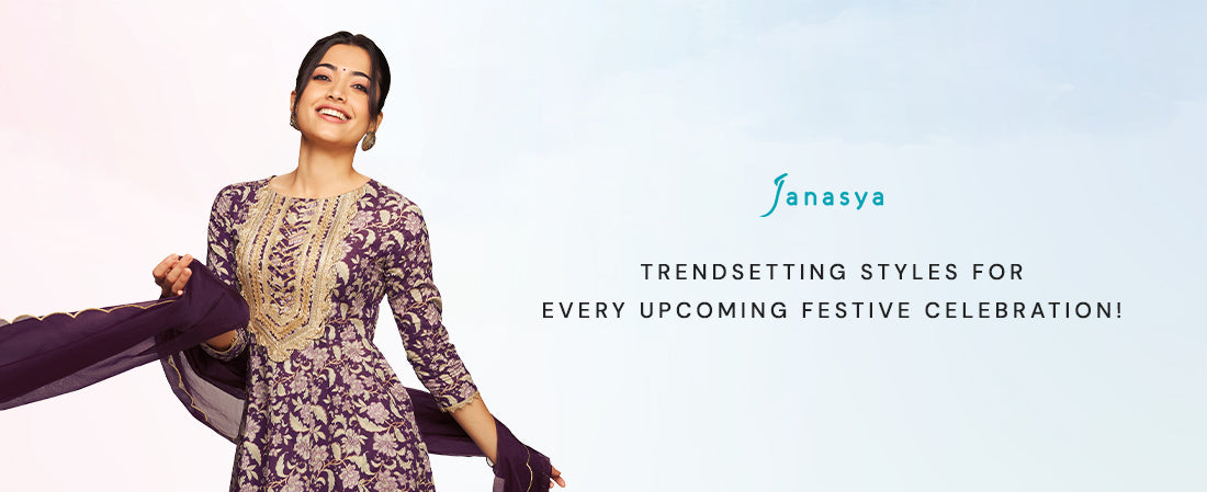 TRENDSETTING STYLES FOR EVERY UPCOMING FESTIVE CELEBRATION!