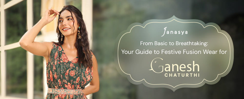From Basic to Breathtaking: Your Guide to Festive Fusion Wear for Ganesh Chaturthi!