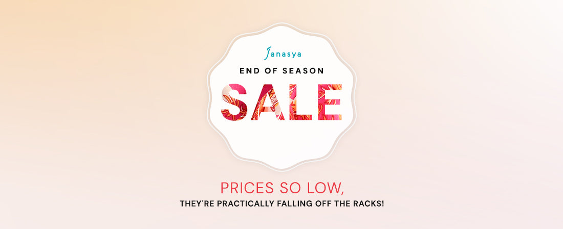 JANASYA’S END-OF-SEASON SALE: PRICES SO LOW, THEY'RE PRACTICALLY FALLING OFF THE RACKS!