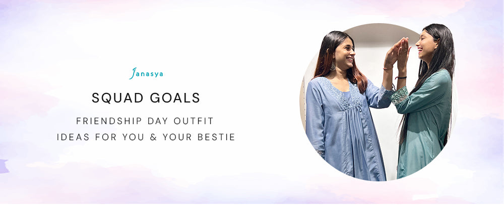 Squad Goals: Friendship Day Outfit Ideas for You & Your Bestie!